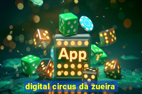 digital circus da zueira